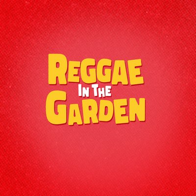 Reggae in the Garden!